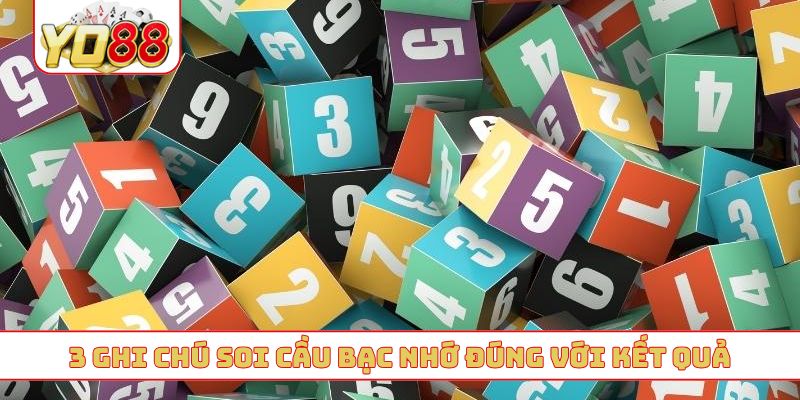 3 ghi chú soi cầu bạc nhớ đúng với kết quả