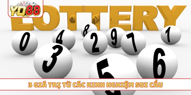 3 giá trị từ các kinh nghiệm soi cầu