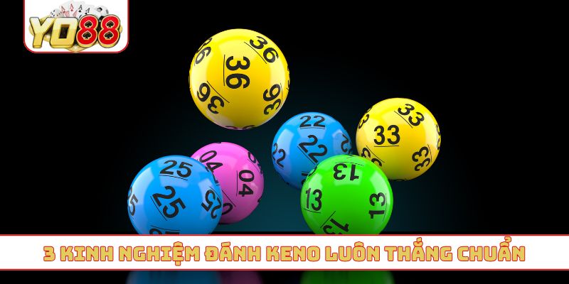 3 kinh nghiệm đánh keno luôn thắng chuẩn