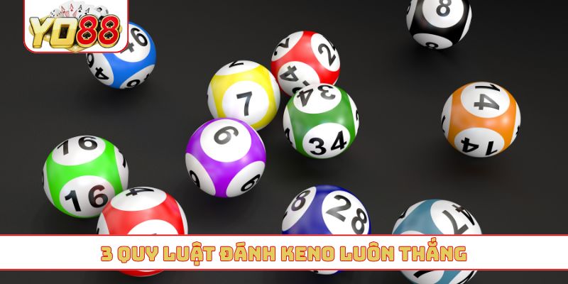 3 quy luật đánh keno luôn thắng