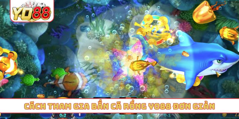 Cách tham gia bắn cá rồng YO88 đơn giản