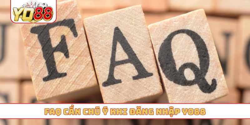 FAQ cần chú ý khi đăng nhập YO88