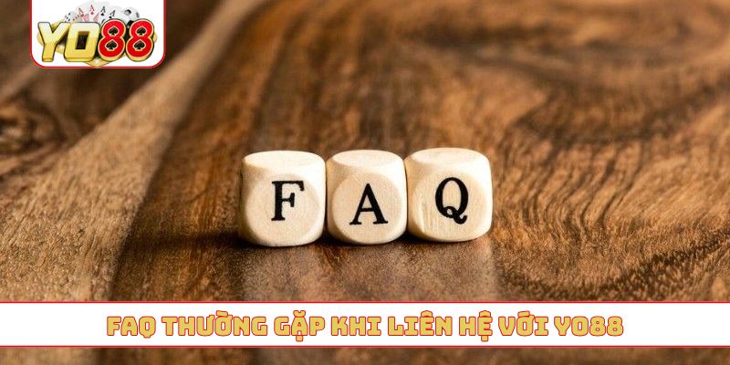 FAQ thường gặp khi liên hệ với YO88