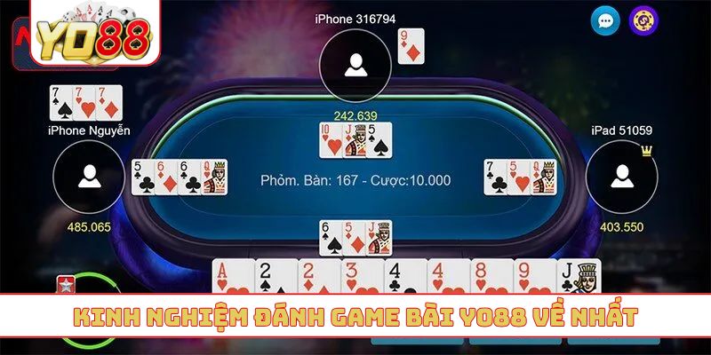 Kinh nghiệm đánh game bài YO88 về nhất