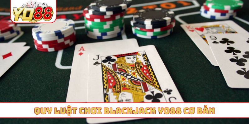 Quy luật chơi blackjack YO88 cơ bản