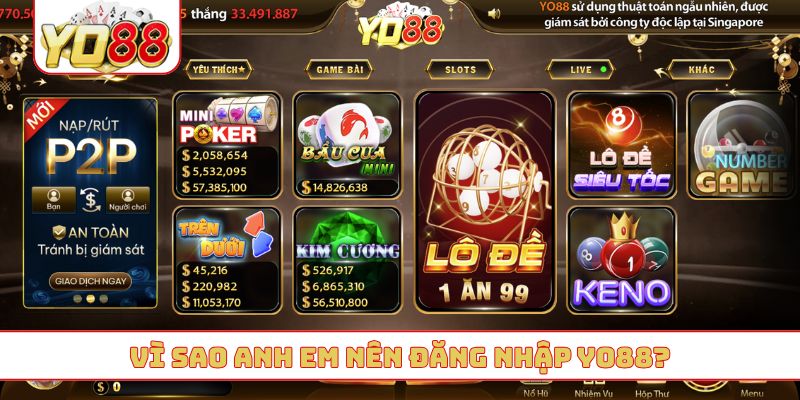 Vì sao anh em nên đăng nhập YO88?