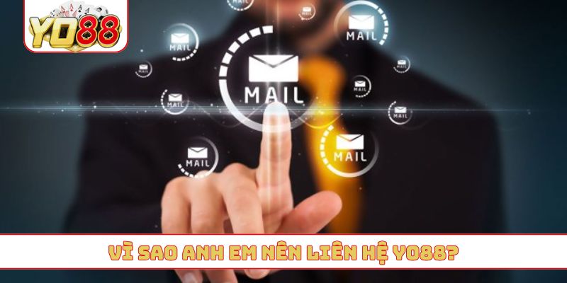 Vì sao anh em nên liên hệ YO88?